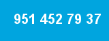 951 452 79 37